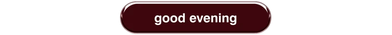 good evening button