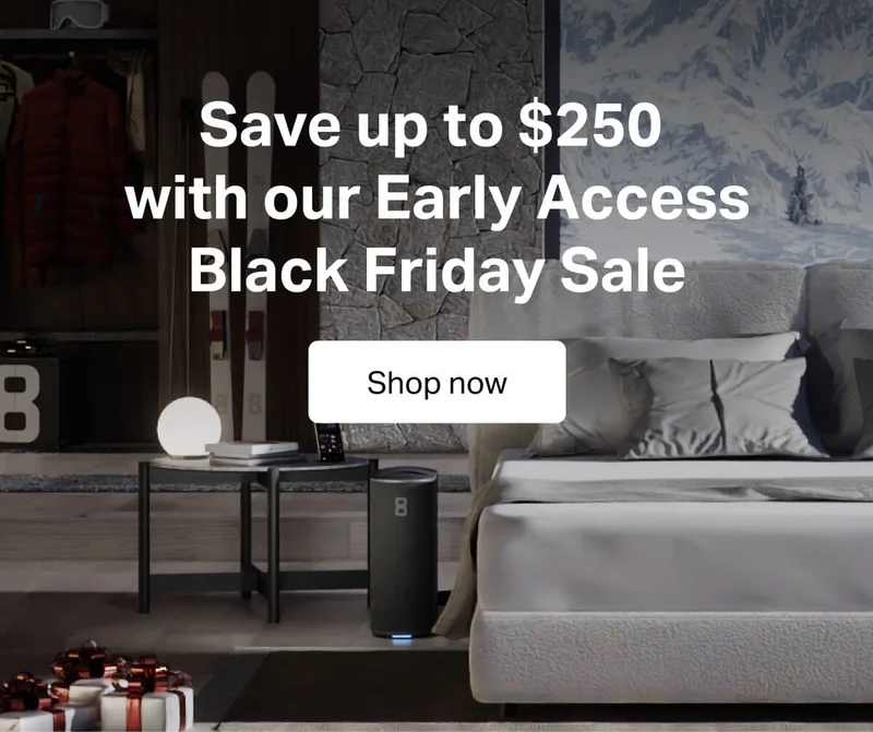 Save up to $250  with our Early Access Black Friday Sale