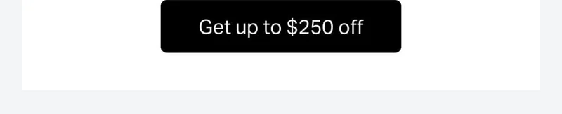 Get up to $250 off