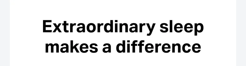Extraordinary sleep makes a difference