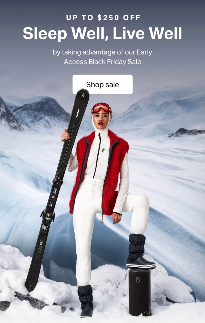 Up to $250 off. Sleep well, live well by taking advantage of our Early Access Black Friday Sale