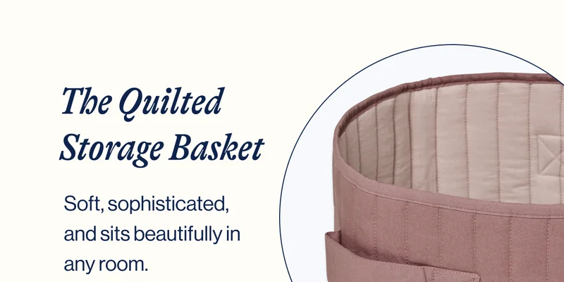 The Quilted Storage Basket. Soft, sophisticated, and sits beautifully in any room.