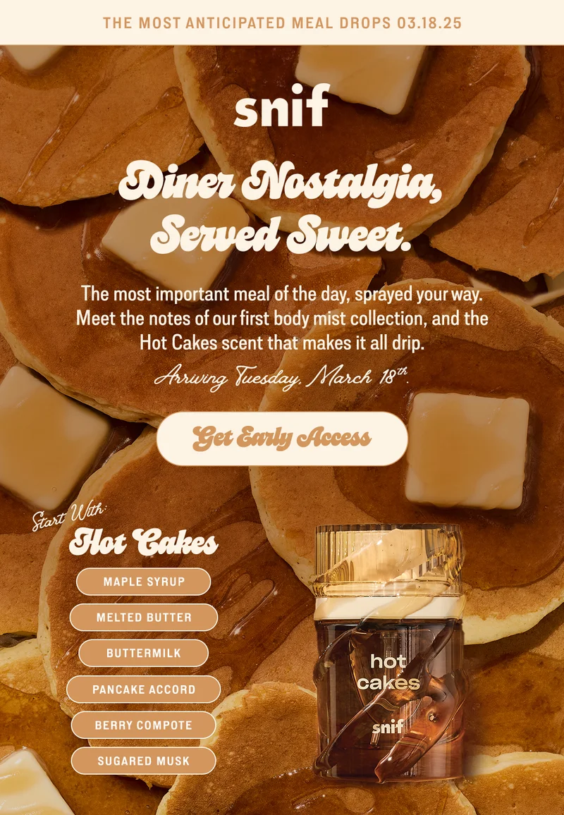 The most important meal of the day, sprayed your way. Meet the notes of our first body mist collection, and the Hot Cakes scent that makes it all drip.  Arriving Tuesday, March 18th.