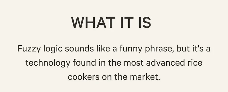 What It Is | Fuzzy logic sounds like a funny phrase, but it's a technology found in the most advanced rice cookers on the market.
