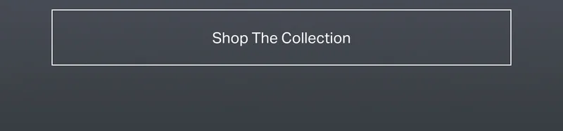 Shop The Collection