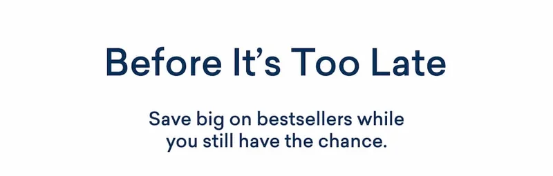 Save on bestsellers before it's too late!