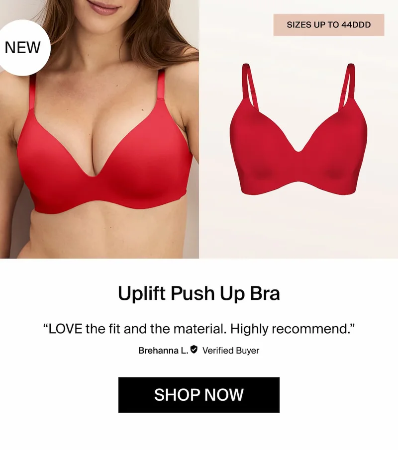 Uplift Push Up Bra, sizes up to 44DDD, "Love the first and the material. Highly Recommend." Brehanna L. Verified Buyer. Shop Now