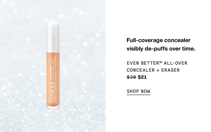 Full-coverage concealer visibly de-puffs over time. Even Better™ All-Over Concealer + Eraser $30 $21 SHOP NOW