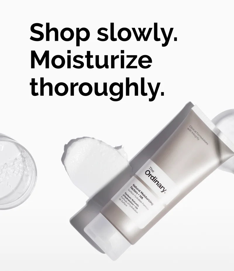Shop slowly. Moisturize thoroughly.