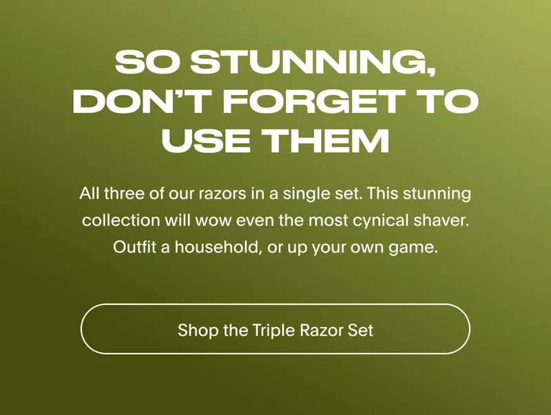Offered for the first time - the Triple Razor Set one each of our razor models