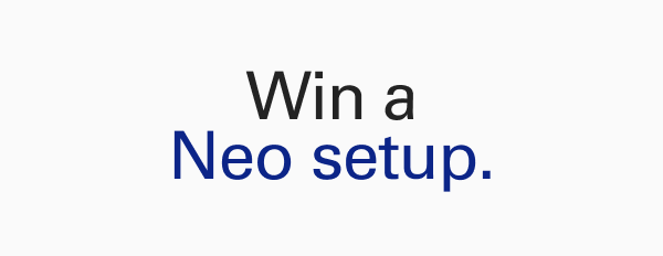 Win a Neo setup.
