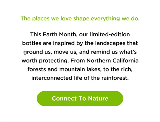 Connect to Nature - Shop Earth Month Bottles