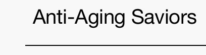 Anti-Aging Saviors