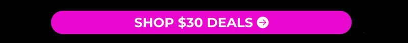 SHOP $30 DEALS