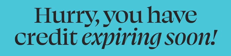 Hurry, you have credit expiring soon!