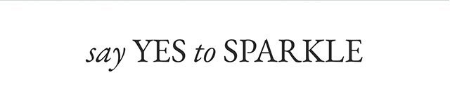 Say Yes to Sparkle