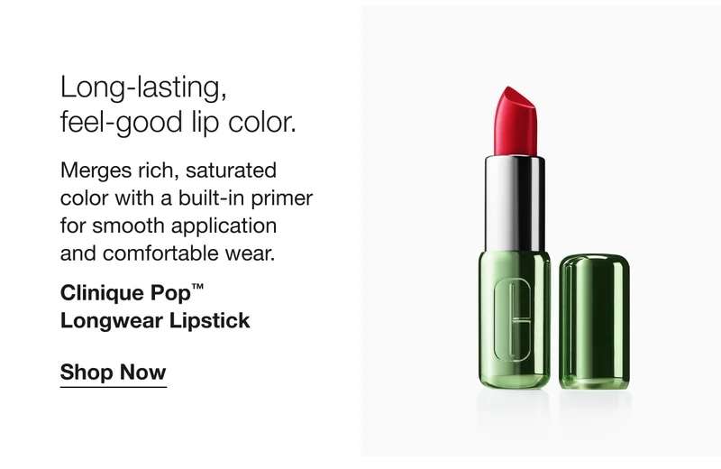 Long-lasting, feel-good lip color. | Merges rich, saturated color with a built-in primer for smooth application and comfortable wear. | Clinique Pop™ Longwear Lipstick | Shop Now
