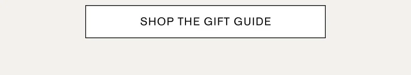 SHOP THE GIFT GUIDE