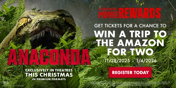 ANACONDA | GET TICKETS FOR A CHANCE TO WIN A TRIP TO THE AMAZON FOR TWO | 11/28/2025 - 1/4/2026 | REGISTER TODAY >
