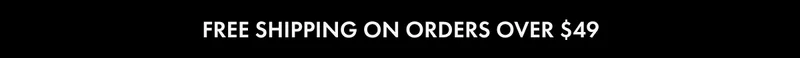 Free Shipping on Order Over $49