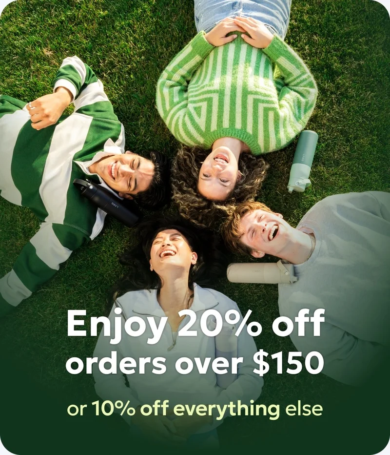 Enjoy 20% off orders over $150, and 10% off everything else
