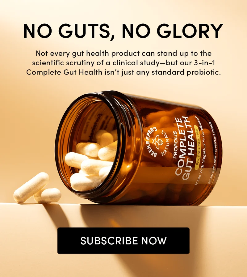 No Guts, No Glory Not every gut health product can stand up to the scientific scrutiny of a clinical study—but our 3-in-1 Complete Gut Health isn’t just any standard probiotic.