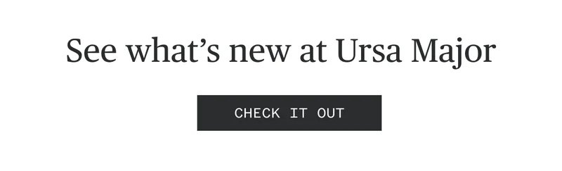 See what's new at Ursa Major