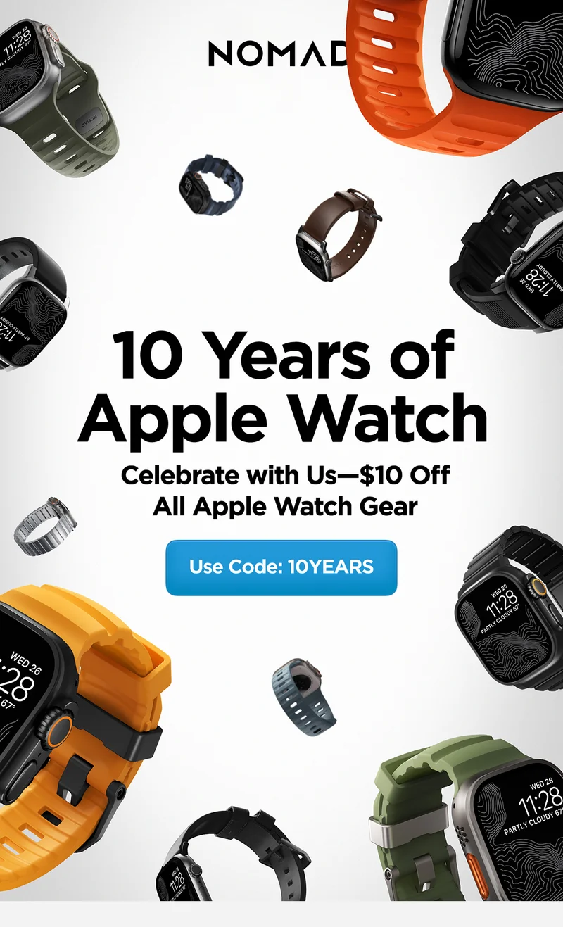 10 Years of Apple Watch. Celebrate with us - $10 off all Apple Watch gear. Use code discount code.