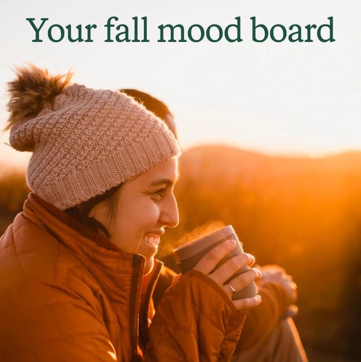 A person sips a hot drink outdoors. Headline: Your fall mood board