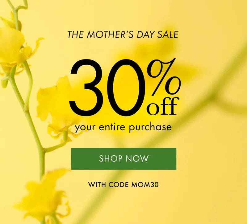 The Mother's Day Sale. 30% off your entire purchase with code discount code