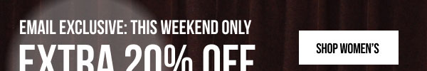 Email Exclusive Extra 20% off Shop Women's