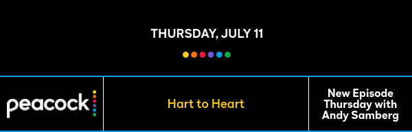 Thursday, July 11 - Hart to Heart - New Episode Thursday with Andy Samberg
