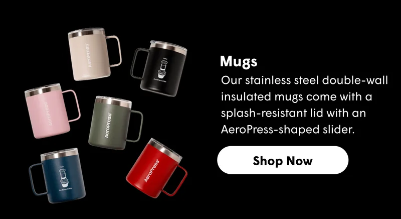 Mugs Our stainless steel double-wall insulated mugs come with a splash-resistant lid with an AeroPress-shaped slider. [SHOP NOW]