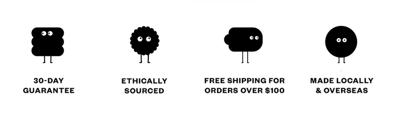 30 Day Guarantee, Ethically Sourced, Free Shipping For Orders Over $100, Made Locally & Overseas