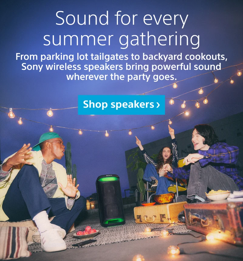Sound for every summer gathering | From parking lot tailgates to backyard cookouts, Sony wireless speakers bring powerful sound wherever the party goes. Shop speakers