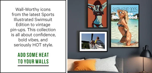 Wall-Worthy icons from the latest Sports Illustrated Swimsuit Edition to vintage pin-ups. This collection is all about confidence, bold vibes, and seriously HOT style: ADD SOME HEAT TO YOUR WALLS