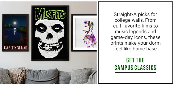 Straight-A picks for college walls. From cult-favorite films to music legends and game-day icons, these prints make your dorm feel like home base. - GET THE CAMPUS CLASSICS