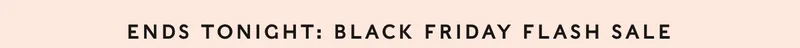 Black Friday Flash Sales End Tonight