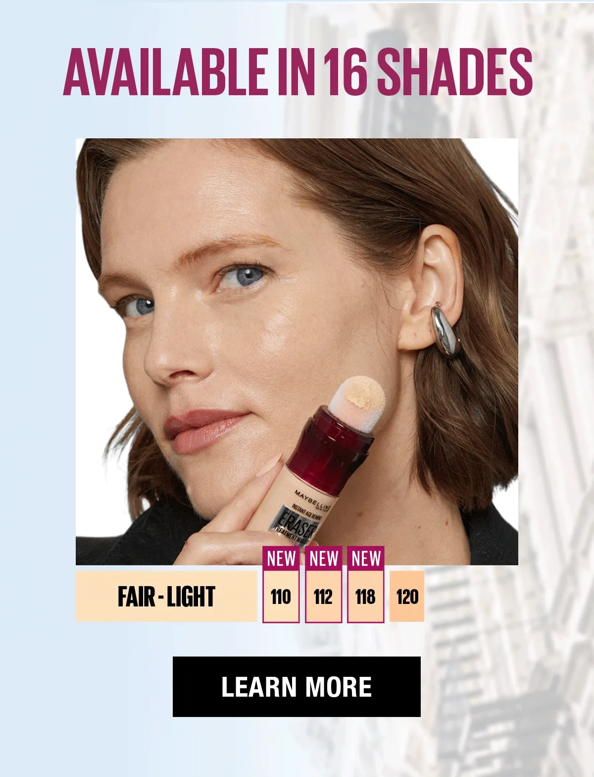 Available in 16 Shades