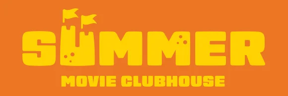 SUMMER MOVIE CLUBHOUSE