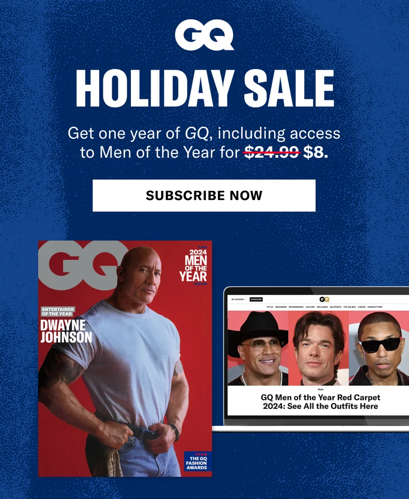 Cyber Week Sale. Get one year of GQ, including access
  to Men of the Year for $8 Subscribe now.