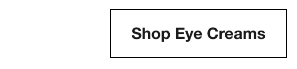Shop Eye Creams