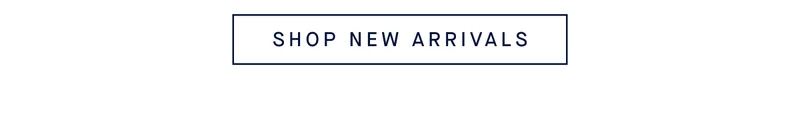 SHOP NEW ARRIVALS