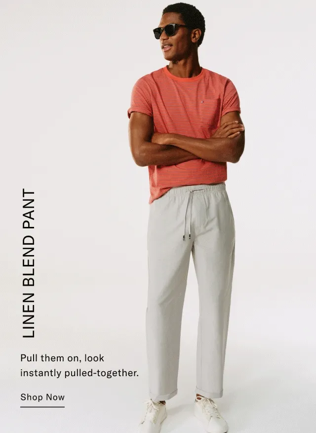 Linen blend pant                                            Pull them on, look instantly pulled-together. Shop Now