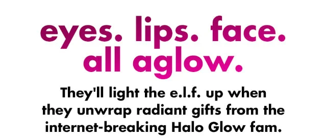 eyes. lips. face. all aglow.