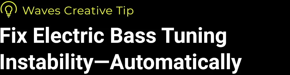 Fix Electric Bass Tuning Instability—Automatically
