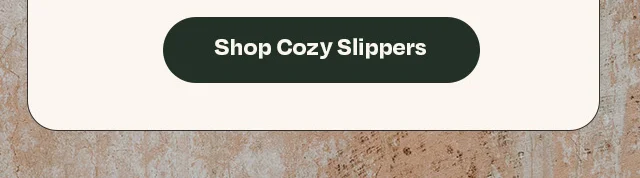 Shop Cozy Slippers
