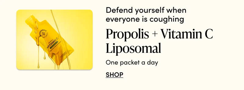 Defend yourself when everyone is coughing  Propolis + Vitamin C Liposomal  One packet a day