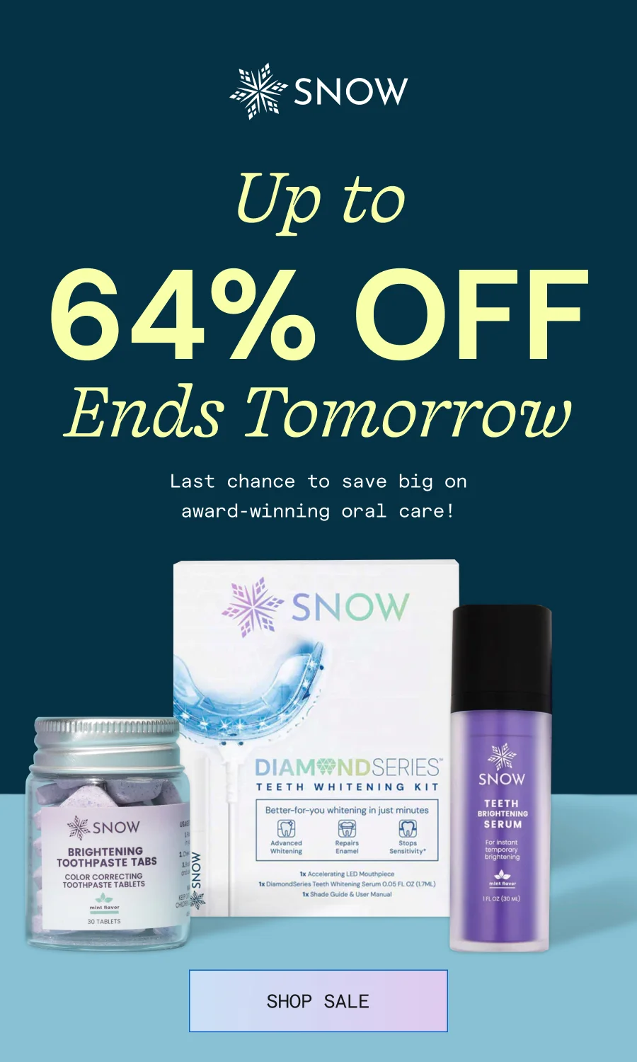 Up to 64% off Ends Tomorrow! Last chance to save big on award-winning oral care!