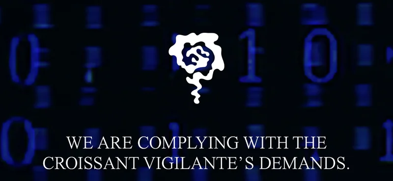 WE ARE COMPLYING WITH THE CROISSANT VIGILANTE’S DEMANDS.